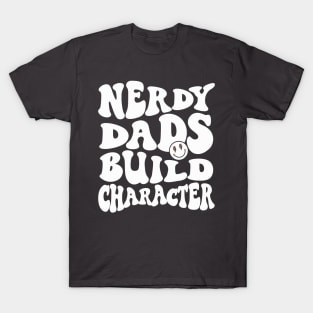 Cool Dad Geeky Dad Nerdy Dads Build Character T-Shirt